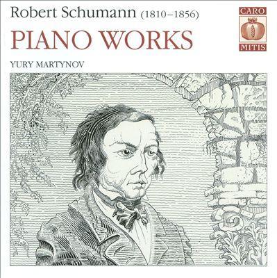 Robert Schumann, Piano Works | Yury Martynov official Website